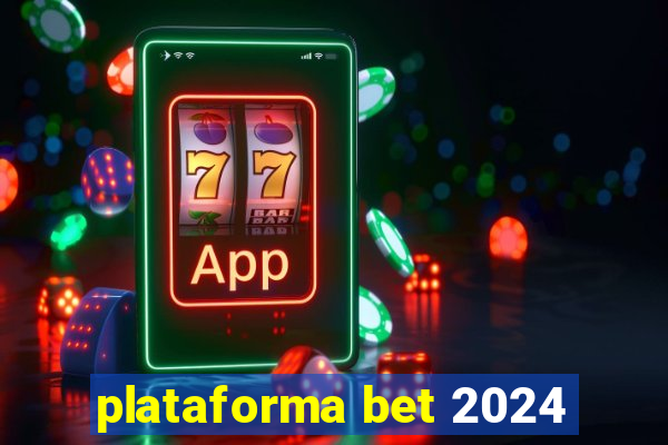 plataforma bet 2024